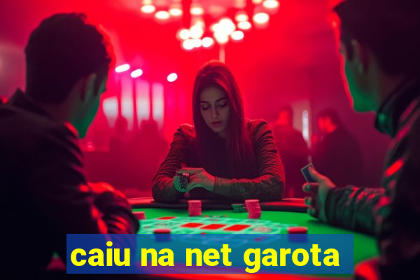 caiu na net garota